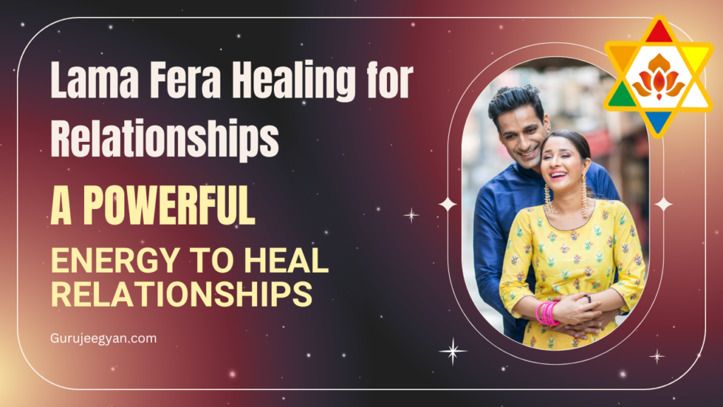 Lama Fera Healing for Relationships