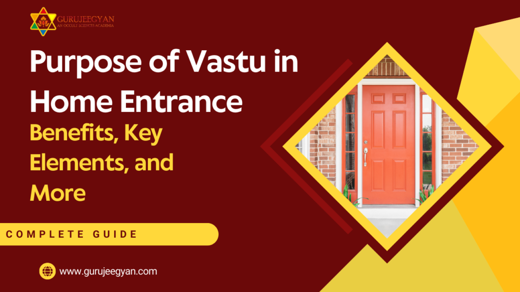 Purpose of Vastu in Home Entrance, home vastu guide