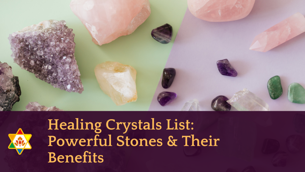 Healing Crystals List Powerful Stones & Their Benefits