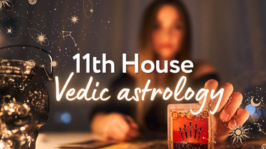 11th House in Vedic Astrology